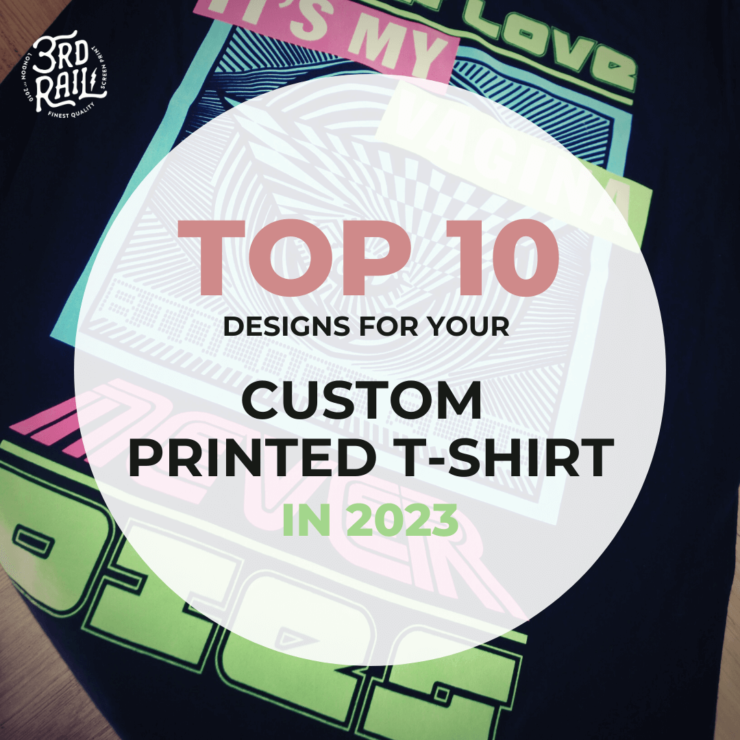 You are currently viewing Top 10 Designs for Custom Printed T-shirt in 2023